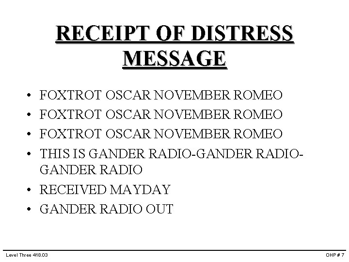RECEIPT OF DISTRESS MESSAGE • • FOXTROT OSCAR NOVEMBER ROMEO THIS IS GANDER RADIO-GANDER