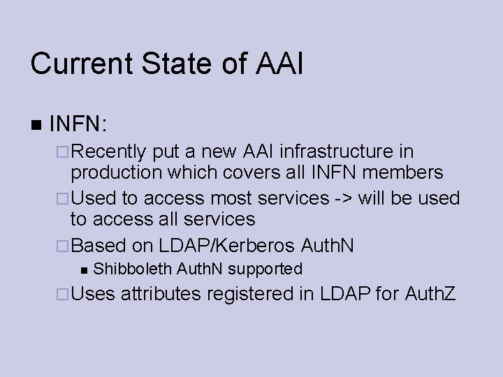 Current State of AAI INFN: Recently put a new AAI infrastructure in production which