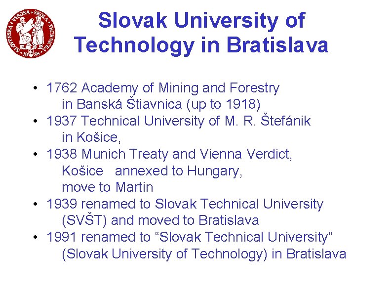 Slovak University of Technology in Bratislava • 1762 Academy of Mining and Forestry in