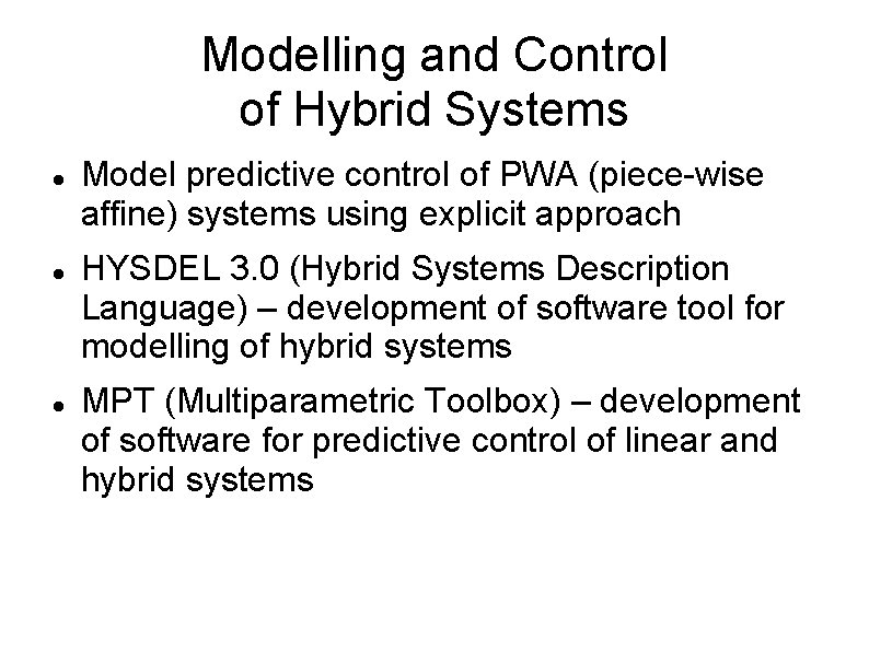 Modelling and Control of Hybrid Systems Model predictive control of PWA (piece-wise affine) systems