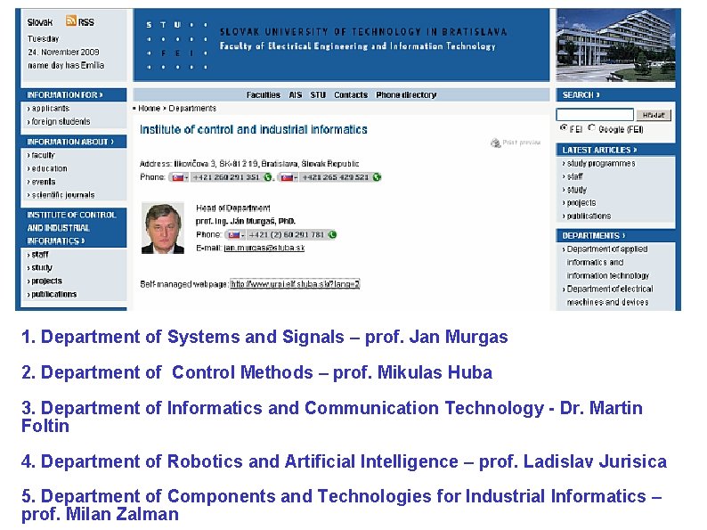 1. Department of Systems and Signals – prof. Jan Murgas 2. Department of Control