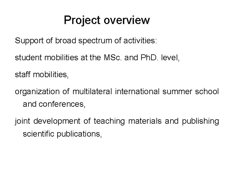 Project overview Support of broad spectrum of activities: student mobilities at the MSc. and