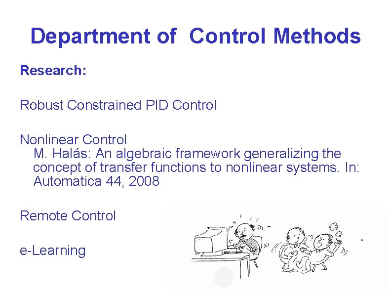 Department of Control Methods Research: Robust Constrained PID Control Nonlinear Control M. Halás: An