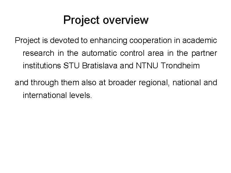 Project overview Project is devoted to enhancing cooperation in academic research in the automatic