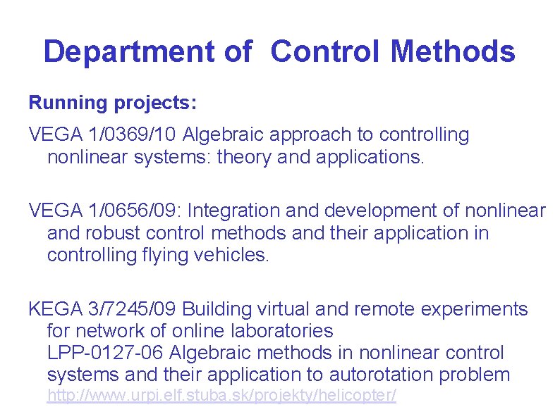 Department of Control Methods Running projects: VEGA 1/0369/10 Algebraic approach to controlling nonlinear systems: