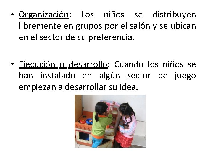  • Organización: Los niños se distribuyen libremente en grupos por el salón y