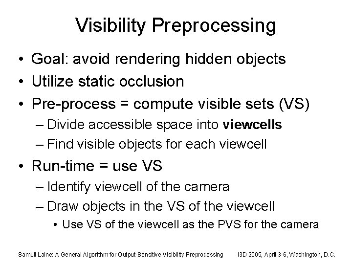 Visibility Preprocessing • Goal: avoid rendering hidden objects • Utilize static occlusion • Pre-process