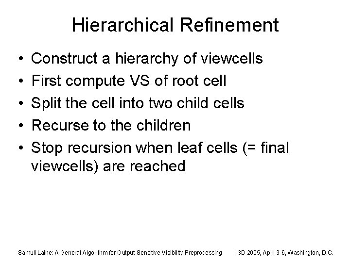 Hierarchical Refinement • • • Construct a hierarchy of viewcells First compute VS of