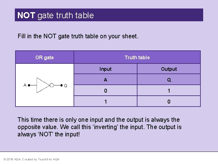 NOT gate truth table Fill in the NOT gate truth table on your sheet.