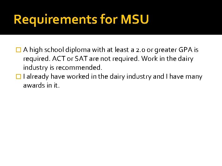 Requirements for MSU � A high school diploma with at least a 2. 0