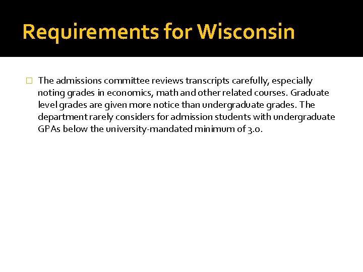 Requirements for Wisconsin � The admissions committee reviews transcripts carefully, especially noting grades in