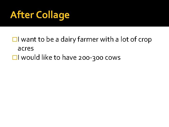 After Collage �I want to be a dairy farmer with a lot of crop