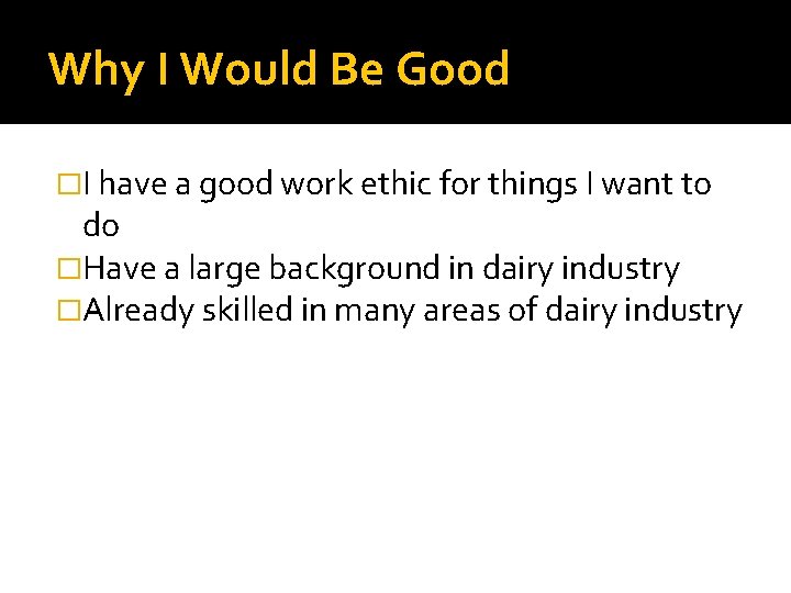 Why I Would Be Good �I have a good work ethic for things I