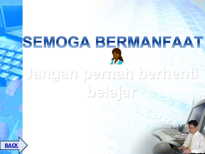 Jangan pernah berhenti belajar BACK 