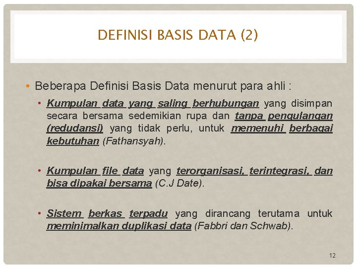 DEFINISI BASIS DATA (2) • Beberapa Definisi Basis Data menurut para ahli : •