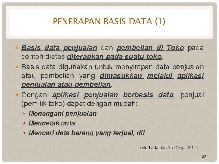 PENERAPAN BASIS DATA (1) • Basis data penjualan dan pembelian di Toko pada contoh