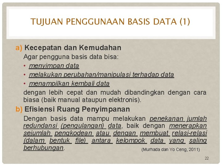 TUJUAN PENGGUNAAN BASIS DATA (1) a) Kecepatan dan Kemudahan Agar pengguna basis data bisa: