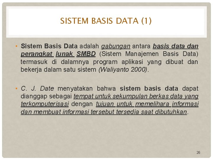 SISTEM BASIS DATA (1) • Sistem Basis Data adalah gabungan antara basis data dan