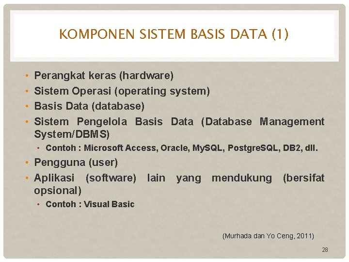 KOMPONEN SISTEM BASIS DATA (1) • • Perangkat keras (hardware) Sistem Operasi (operating system)