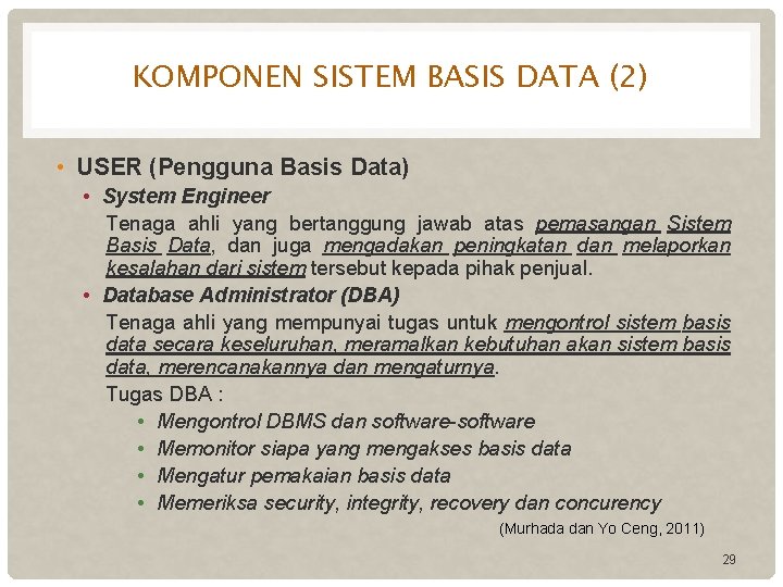 KOMPONEN SISTEM BASIS DATA (2) • USER (Pengguna Basis Data) • System Engineer Tenaga