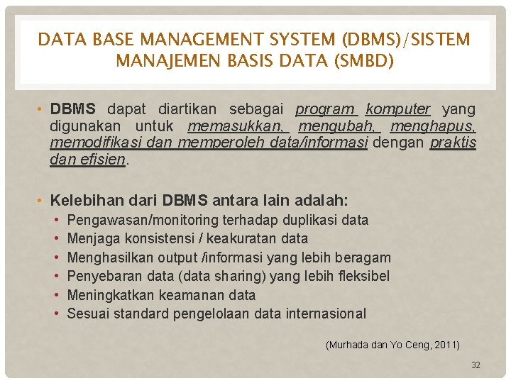DATA BASE MANAGEMENT SYSTEM (DBMS)/SISTEM MANAJEMEN BASIS DATA (SMBD) • DBMS dapat diartikan sebagai