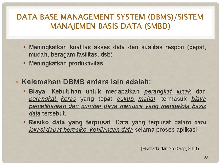 DATA BASE MANAGEMENT SYSTEM (DBMS)/SISTEM MANAJEMEN BASIS DATA (SMBD) • Meningkatkan kualitas akses data