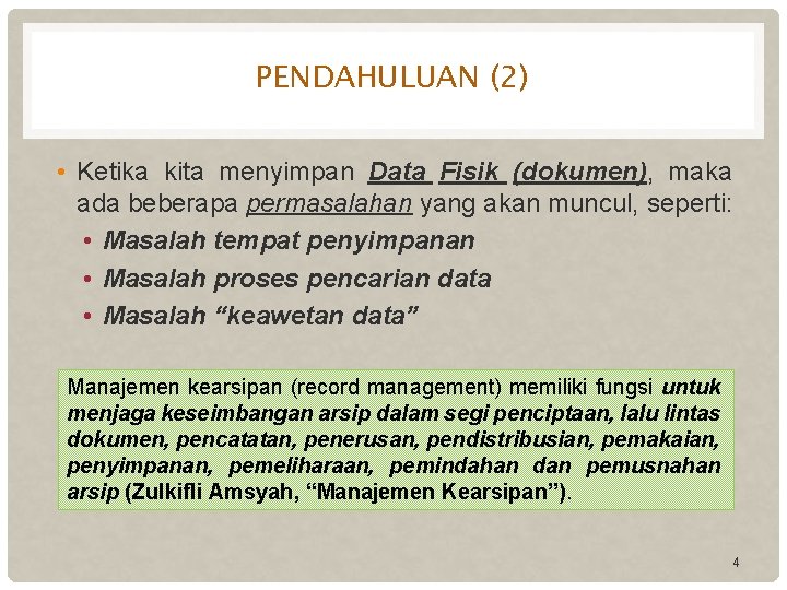 PENDAHULUAN (2) • Ketika kita menyimpan Data Fisik (dokumen), maka ada beberapa permasalahan yang