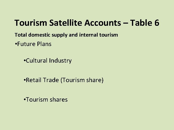 Tourism Satellite Accounts – Table 6 Total domestic supply and internal tourism • Future