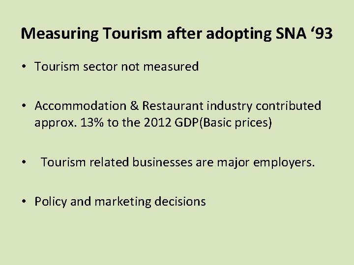 Measuring Tourism after adopting SNA ‘ 93 • Tourism sector not measured • Accommodation