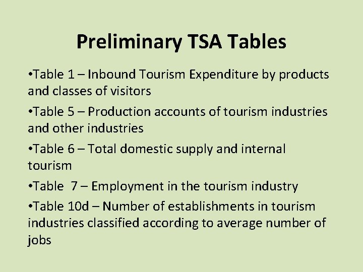 Preliminary TSA Tables • Table 1 – Inbound Tourism Expenditure by products and classes