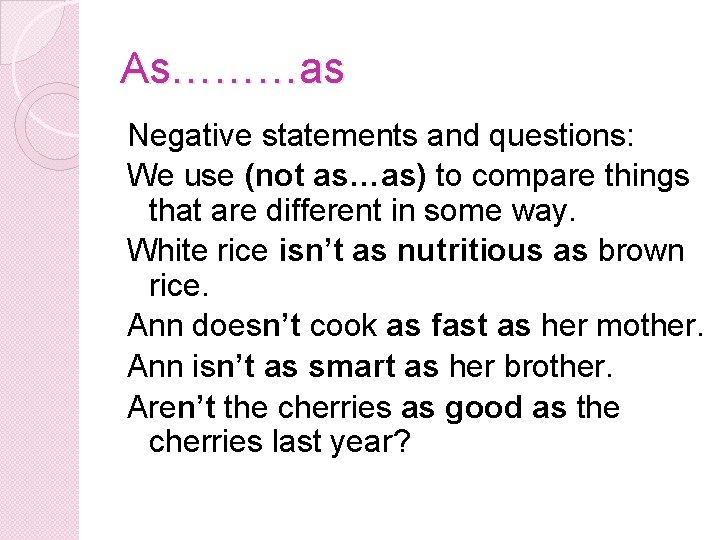 As………as Negative statements and questions: We use (not as…as) to compare things that are