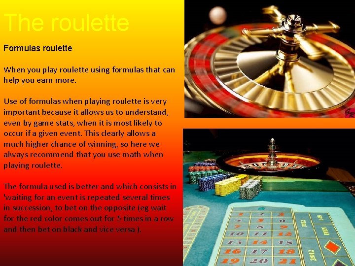 The roulette Formulas roulette When you play roulette using formulas that can help you