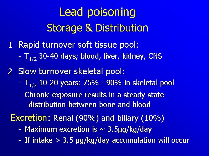 Lead poisoning Storage & Distribution 1 Rapid turnover soft tissue pool: T 1/2 30