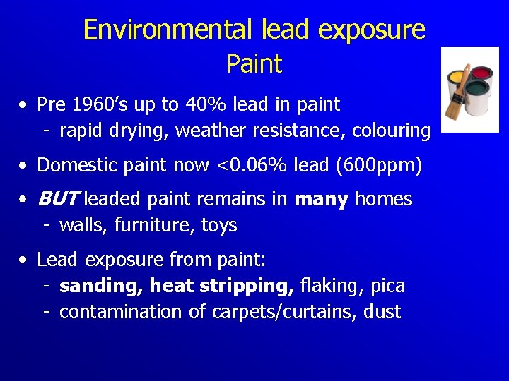 Environmental lead exposure Paint • Pre 1960’s up to 40% lead in paint rapid