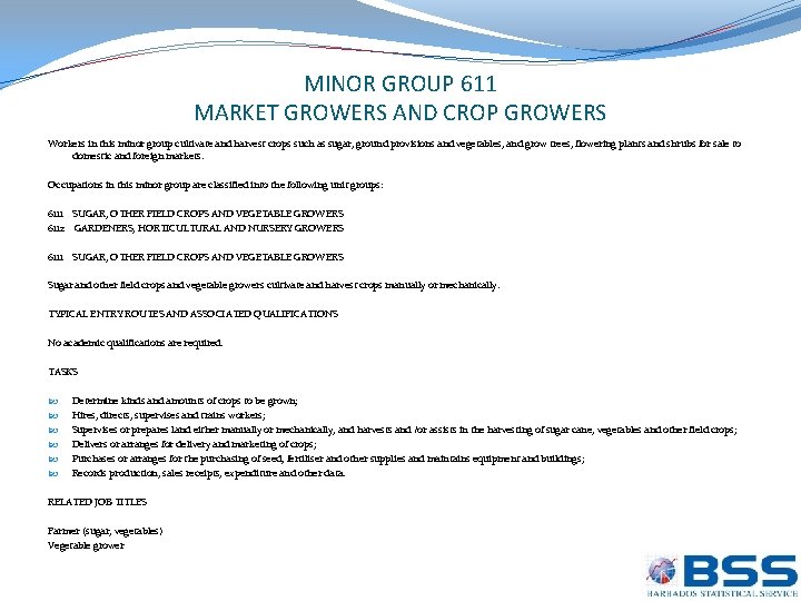 MINOR GROUP 611 MARKET GROWERS AND CROP GROWERS Workers in this minor group cultivate
