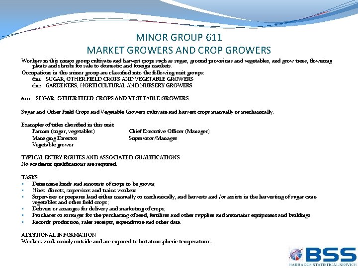 MINOR GROUP 611 MARKET GROWERS AND CROP GROWERS Workers in this minor group cultivate