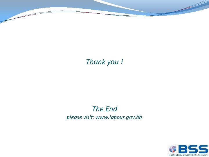 Thank you ! The End please visit: www. labour. gov. bb 