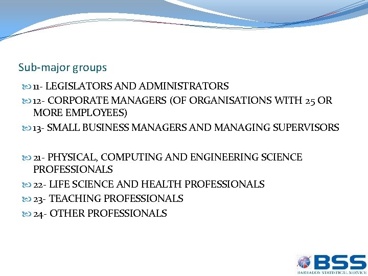 Sub-major groups 11 - LEGISLATORS AND ADMINISTRATORS 12 - CORPORATE MANAGERS (OF ORGANISATIONS WITH