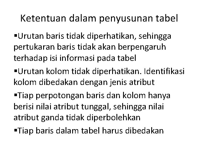 Ketentuan dalam penyusunan tabel §Urutan baris tidak diperhatikan, sehingga pertukaran baris tidak akan berpengaruh