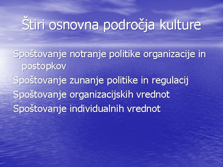 Štiri osnovna področja kulture Spoštovanje notranje politike organizacije in postopkov Spoštovanje zunanje politike in