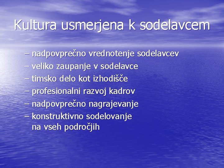 Kultura usmerjena k sodelavcem – nadpovprečno vrednotenje sodelavcev – veliko zaupanje v sodelavce –