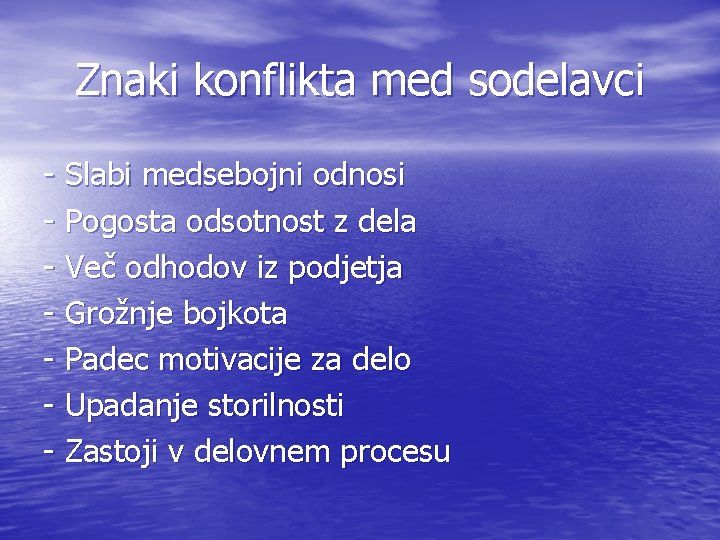 Znaki konflikta med sodelavci - Slabi medsebojni odnosi - Pogosta odsotnost z dela -