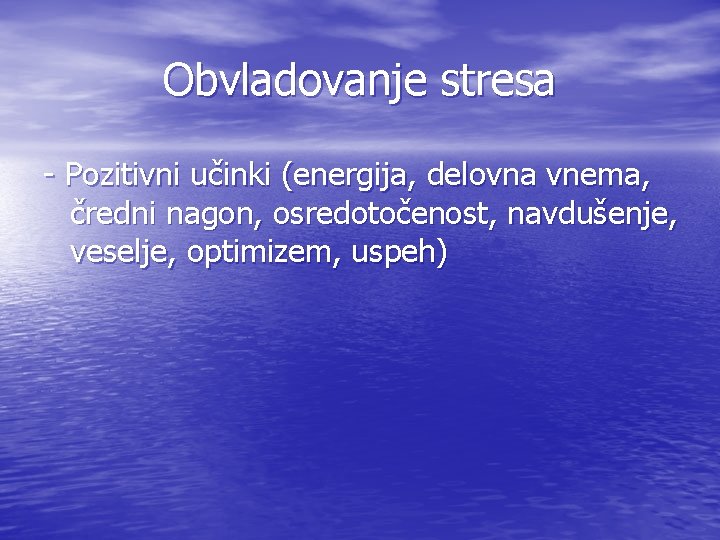 Obvladovanje stresa - Pozitivni učinki (energija, delovna vnema, čredni nagon, osredotočenost, navdušenje, veselje, optimizem,