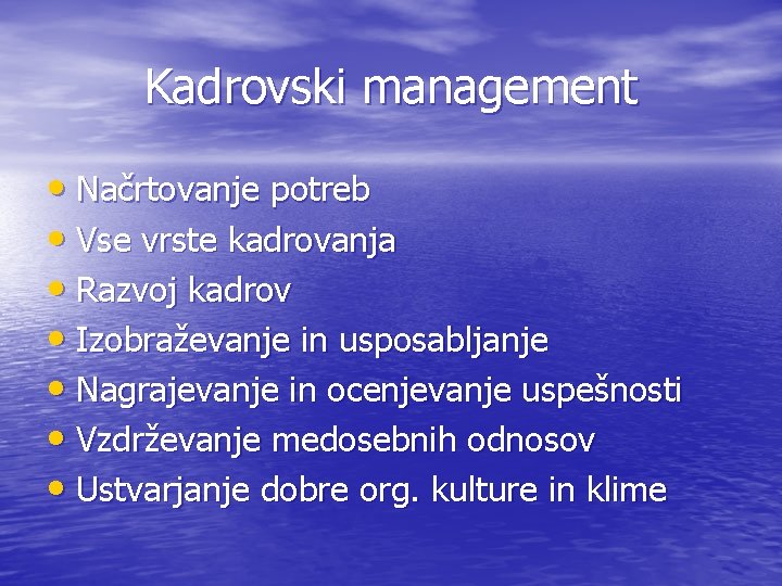 Kadrovski management • Načrtovanje potreb • Vse vrste kadrovanja • Razvoj kadrov • Izobraževanje