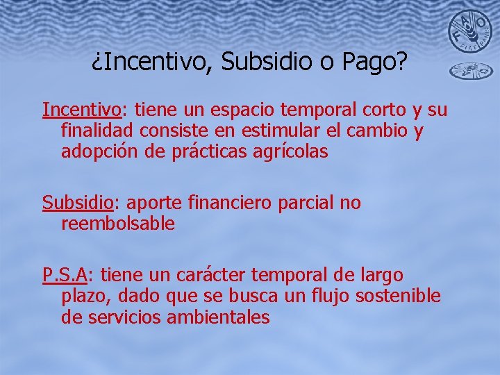 ¿Incentivo, Subsidio o Pago? Incentivo: tiene un espacio temporal corto y su finalidad consiste