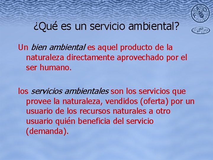 ¿Qué es un servicio ambiental? Un bien ambiental es aquel producto de la naturaleza