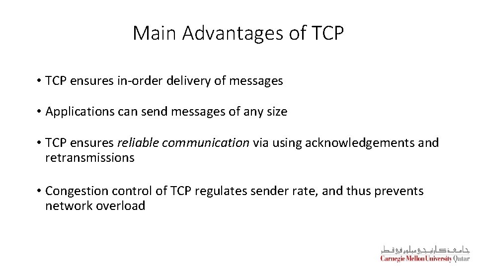 Main Advantages of TCP • TCP ensures in-order delivery of messages • Applications can