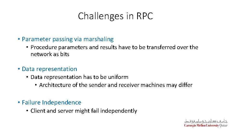 Challenges in RPC • Parameter passing via marshaling • Procedure parameters and results have