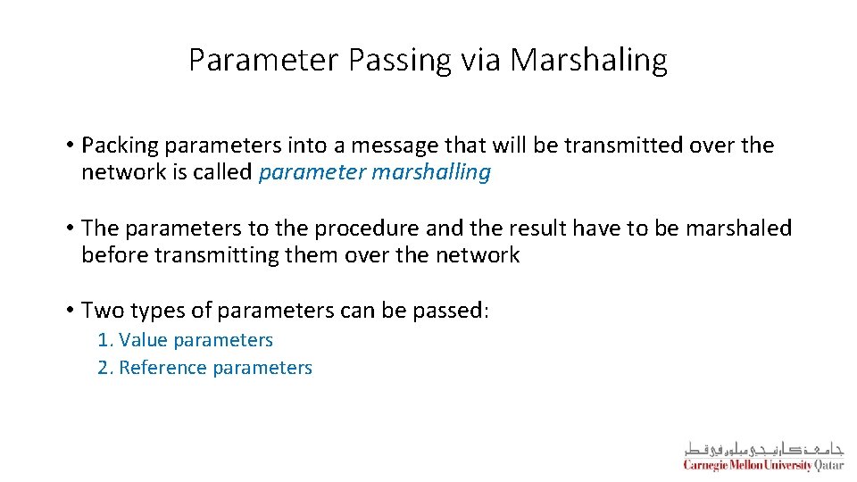 Parameter Passing via Marshaling • Packing parameters into a message that will be transmitted