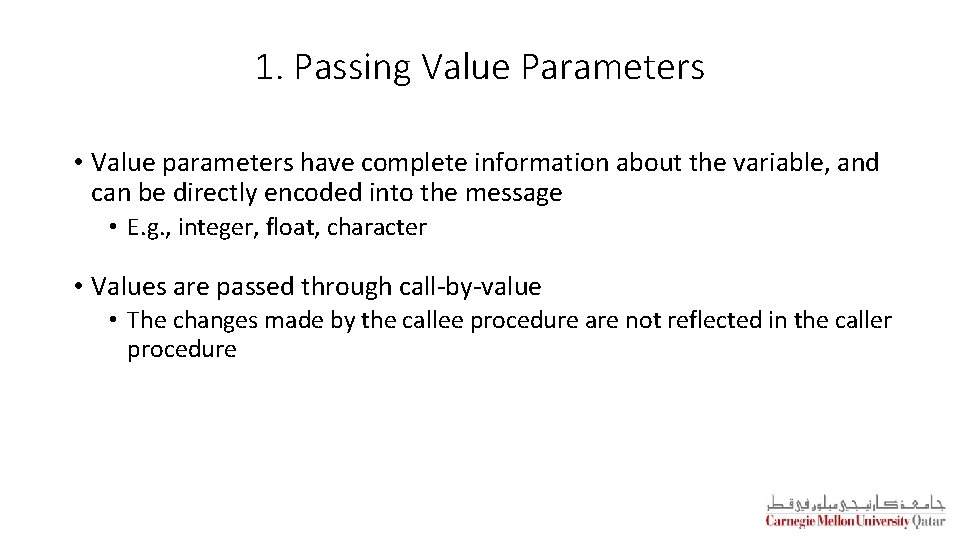 1. Passing Value Parameters • Value parameters have complete information about the variable, and